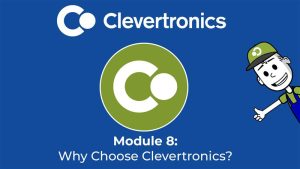 Module 8 – Why Choose Clevertronics